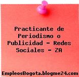 Practicante de Periodismo o Publicidad – Redes Sociales – ZA