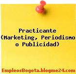 Practicante (Marketing, Periodismo o Publicidad)