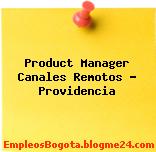 Product Manager Canales Remotos – Providencia