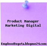 Product Manager Marketing Digital