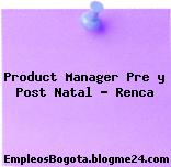 Product Manager – Pre y Post Natal – Renca