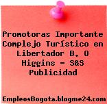 Promotoras Importante Complejo Turístico en Libertador B. O Higgins – S&S Publicidad