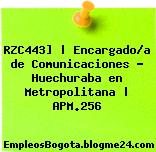 RZC443] | Encargado/a de Comunicaciones – Huechuraba en Metropolitana | APM.256