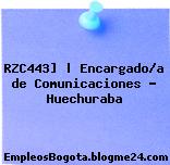 RZC443] | Encargado/a de Comunicaciones – Huechuraba