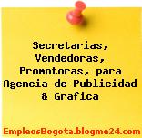 Secretarias, Vendedoras, Promotoras, para Agencia de Publicidad & Grafica