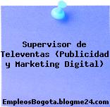 Supervisor de Televentas (Publicidad y Marketing Digital)