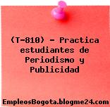 (T-810) – Practica estudiantes de Periodismo y Publicidad