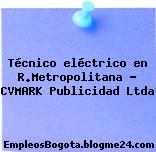 Técnico eléctrico en R.Metropolitana – CVMARK Publicidad Ltda