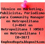 Técnico en Marketing, Publicista, Periodismo para Community Manager en Metropolitana (J-494) en Metropolitana | XN563 en Metropolitana | [R-387]