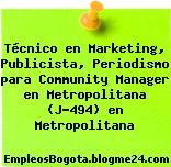 Técnico en Marketing, Publicista, Periodismo para Community Manager en Metropolitana (J-494) en Metropolitana
