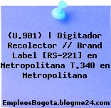 (U.901) | Digitador Recolector // Brand Label [RS-221] en Metropolitana T.340 en Metropolitana