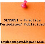XES505] – Práctica Periodismo/ Publicidad