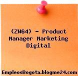 (ZW64) – Product Manager Marketing Digital