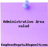 Administrativo área salud