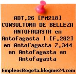ADT.26 [PM218] CONSULTORA DE BELLEZA ANTOFAGASTA en Antofagasta | [F.282] en Antofagasta Z.344 en Antofagasta en Antofagasta
