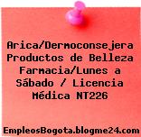 Arica/Dermoconsejera Productos de Belleza Farmacia/Lunes a Sábado / Licencia Médica NT226