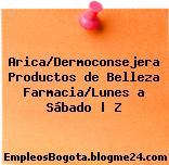 Arica/Dermoconsejera Productos de Belleza Farmacia/Lunes a Sábado | Z