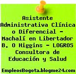 Asistente Administrativa Clínica o Diferencial – Machalí en Libertador B. O Higgins – LOGROS Consultora de Educación y Salud