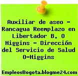 Auxiliar de aseo – Rancagua Reemplazo en Libertador B. O Higgins – Dirección del Servicio de Salud O”Higgins