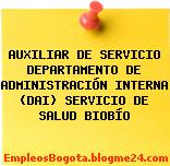 AUXILIAR DE SERVICIO DEPARTAMENTO DE ADMINISTRACIÓN INTERNA (DAI) SERVICIO DE SALUD BIOBÍO