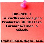 (AX-783) | Talca/Dermoconsejera Productos de Belleza Farmacia/Lunes a Sábado
