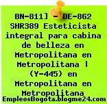 BN-811] – DE-862 SHR389 Esteticista integral para cabina de belleza en Metropolitana en Metropolitana | (Y-445) en Metropolitana en Metropolitana