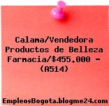 Calama/Vendedora Productos de Belleza Farmacia/$455.000 – (A514)