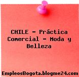 CHILE – Práctica Comercial – Moda y Belleza