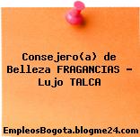 Consejero(a) de Belleza FRAGANCIAS – Lujo TALCA