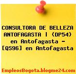 CONSULTORA DE BELLEZA ANTOFAGASTA | (DP54) en Antofagasta – [QS96] en Antofagasta