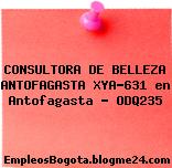 CONSULTORA DE BELLEZA ANTOFAGASTA XYA-631 en Antofagasta – ODQ235