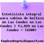 Esteticista integral para cabina de belleza en Las Condes en Las Condes | YJ.929 en Las Condes – (G300)