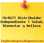 (G-017) Distribuidor Independiente | Salud, Bienestar y Belleza