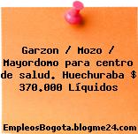 Garzon / Mozo / Mayordomo para centro de salud. Huechuraba $ 370.000 Líquidos