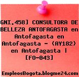 GNI.458] CONSULTORA DE BELLEZA ANTOFAGASTA en Antofagasta en Antofagasta – (AY182) en Antofagasta | [FO-043]
