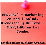 HUQ.967] – Marketing en red | Salud, Bienestar y Belleza – (UYV.140) en Las Condes