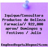 Iquique/Consultora Productos de Belleza Farmacia// $22.000 aprox/ Domingos y Festivos / Julio