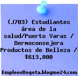 (J703) Estudiantes área de la salud/Puerto Varas / Dermoconsejera Productos de Belleza / $613.000