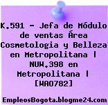 K.591 – Jefa de Módulo de ventas Área Cosmetologia y Belleza en Metropolitana | NUW.398 en Metropolitana | [WAO782]