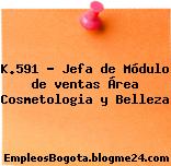 K.591 – Jefa de Módulo de ventas Área Cosmetologia y Belleza