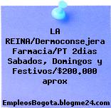 LA REINA/Dermoconsejera Farmacia/PT 2dias Sabados, Domingos y Festivos/$200.000 aprox