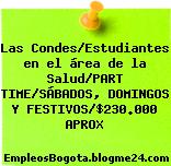 Las Condes/Estudiantes en el área de la Salud/PART TIME/SÁBADOS, DOMINGOS Y FESTIVOS/$230.000 APROX