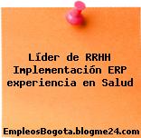 Líder de RRHH Implementación ERP experiencia en Salud