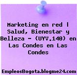 Marketing en red | Salud, Bienestar y Belleza – (UYV.140) en Las Condes en Las Condes