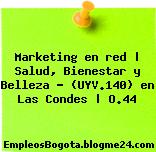 Marketing en red | Salud, Bienestar y Belleza – (UYV.140) en Las Condes | O.44