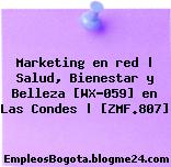 Marketing en red | Salud, Bienestar y Belleza [WX-059] en Las Condes | [ZMF.807]