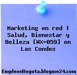 Marketing en red | Salud, Bienestar y Belleza [WX-059] en Las Condes