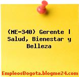 (ME-340) Gerente | Salud, Bienestar y Belleza