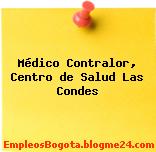 Médico Contralor, Centro de Salud Las Condes