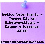Medico Veterinario – Turnos Dia en R.Metropolitana – Gatper y Mascotas Salud